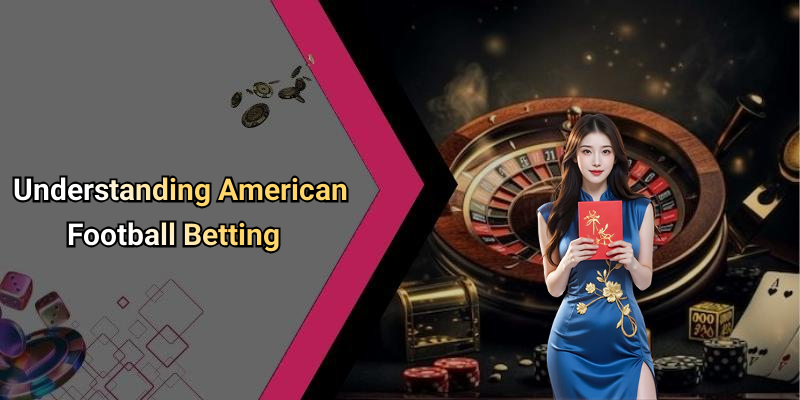 Understanding American Football Betting