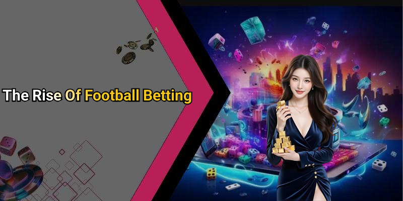 The Rise Of Football Betting
