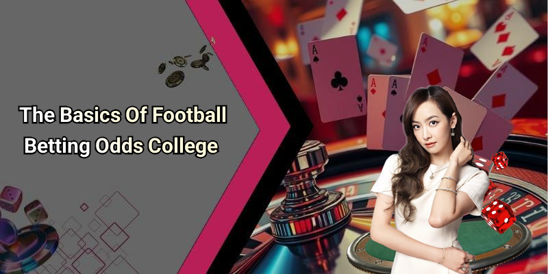 The Basics Of Football Betting Odds College