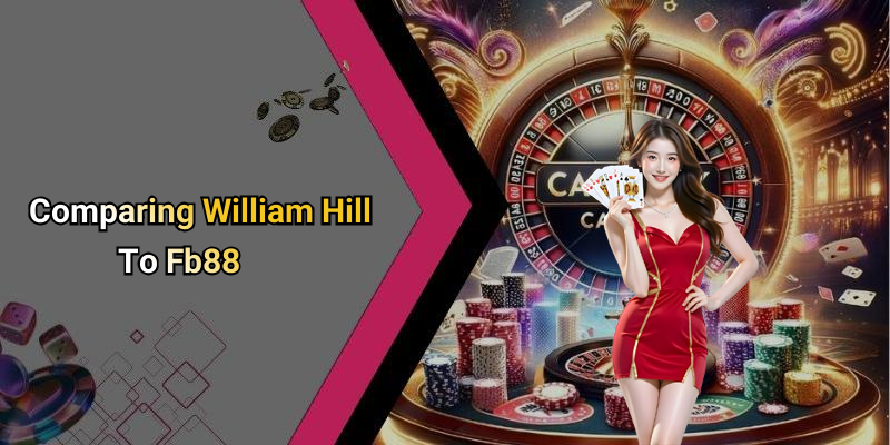 Comparing William Hill To Fb88