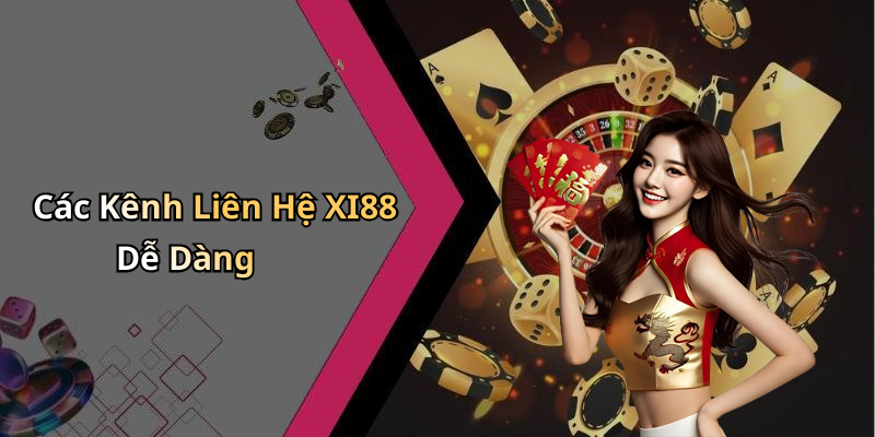 Các Kênh Liên Hệ XI88 Dễ Dàng