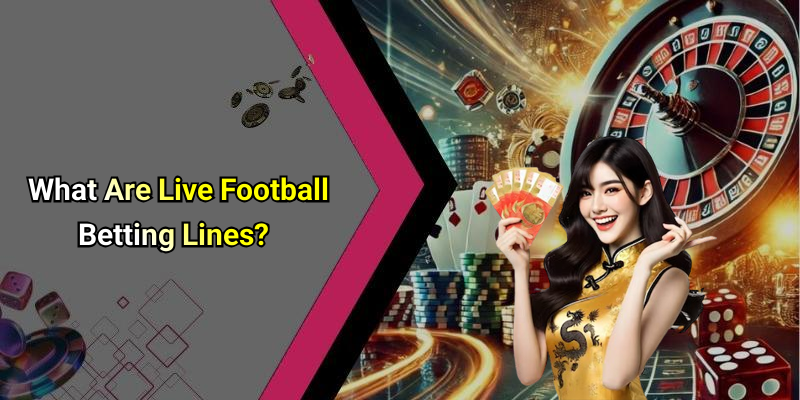 What Are Live Football Betting Lines?
