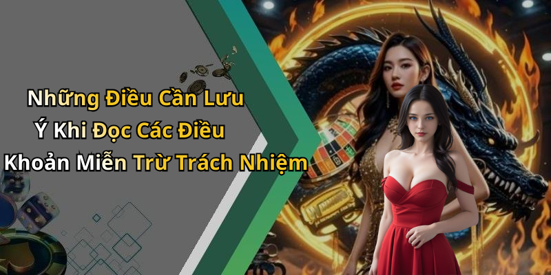 Những Điều Cần Lưu Ý Khi Đọc Các Điều Khoản Miễn Trừ Trách Nhiệm