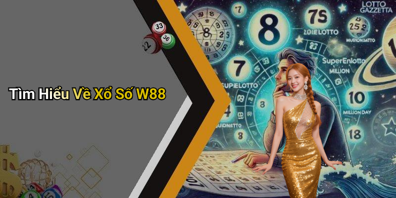 Tìm Hiểu Về Xổ Số W88