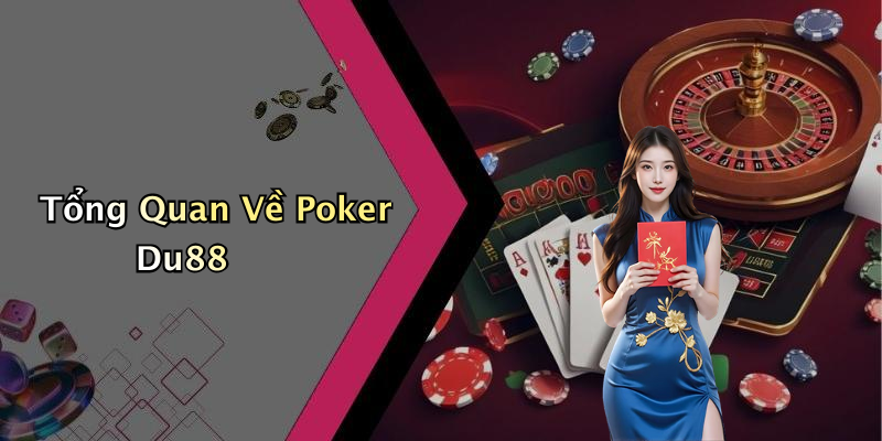 Tổng Quan Về Poker Du88