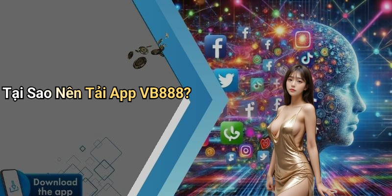 Tại Sao Nên Tải App VB888?