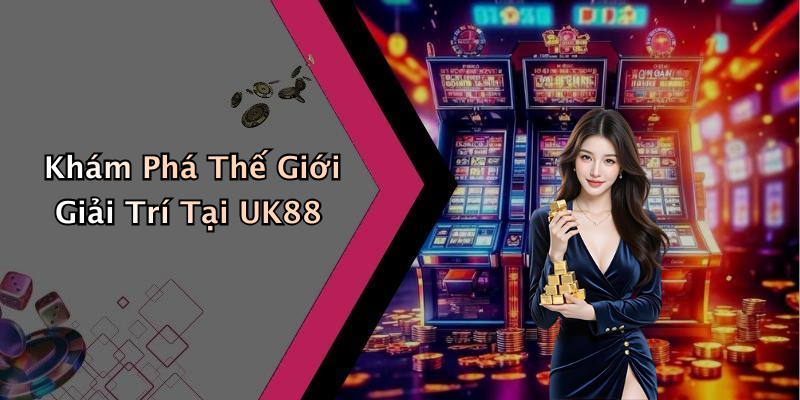 Giới Thiệu Về UK88 Và Nền Tảng Giải Trí Trực Tuyến