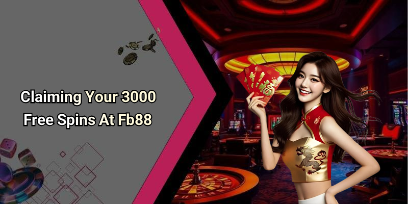 Claiming Your 3000 Free Spins At Fb88