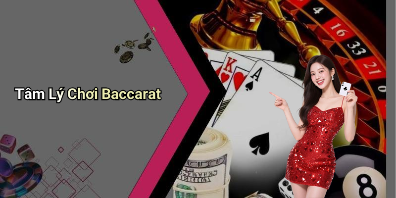 Tâm Lý Chơi Baccarat