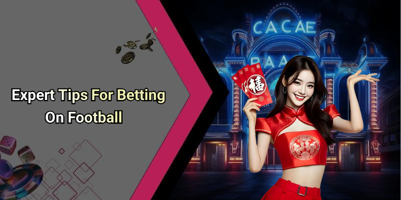 Expert Tips For Betting On Football