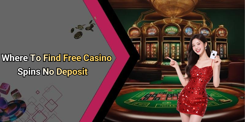 Where To Find Free Casino Spins No Deposit