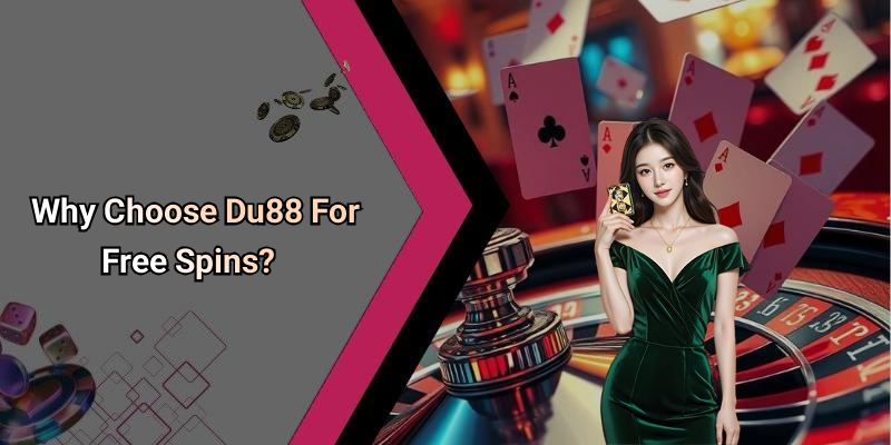 Why Choose Du88 For Free Spins?