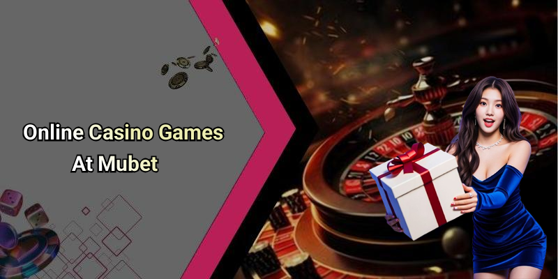 Online Casino Games At Mubet