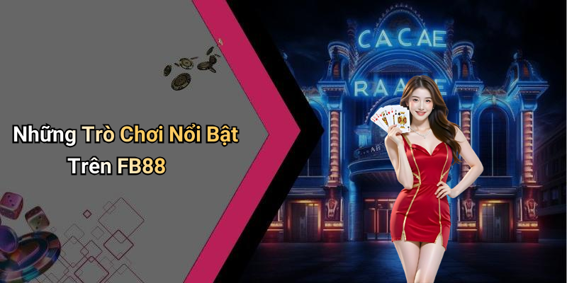 Những Trò Chơi Nổi Bật Trên FB88