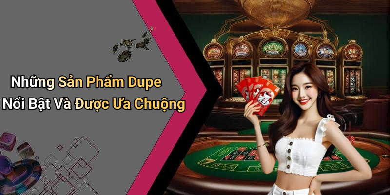 Những Sản Phẩm Dupe Nổi Bật Và Được Ưa Chuộng