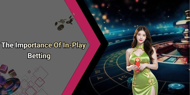 The Importance Of In-Play Betting