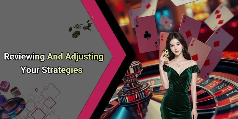 Reviewing And Adjusting Your Strategies