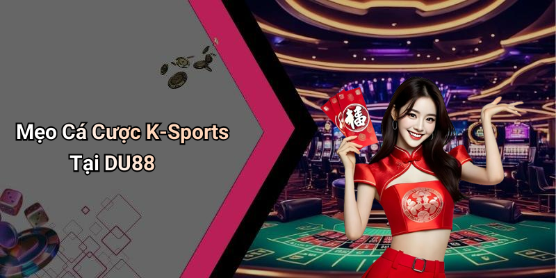 Mẹo Cá Cược K-Sports Tại DU88