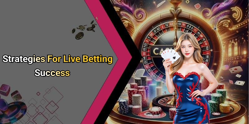 Strategies For Live Betting Success