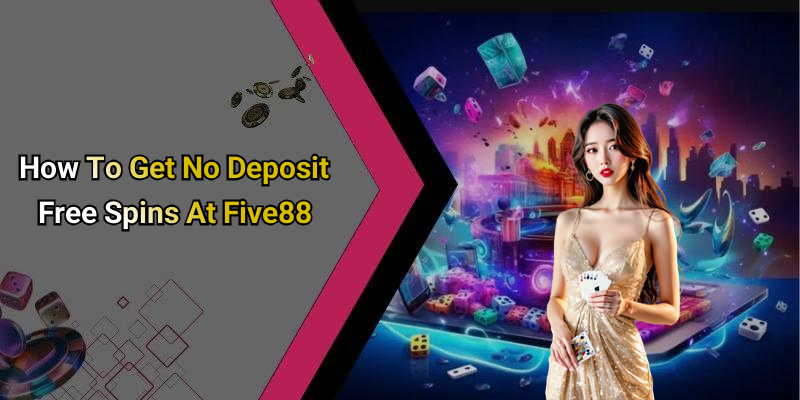 How To Get No Deposit Free Spins At Five88